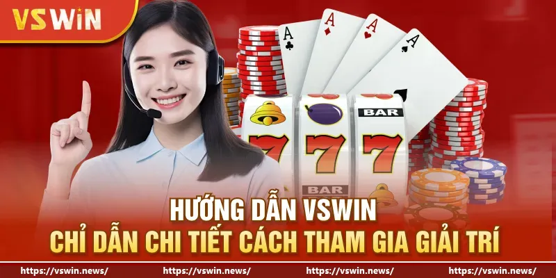 Hướng Dẫn VSWIN: Chỉ Dẫn Chi Tiết Cách Tham Gia Giải Trí